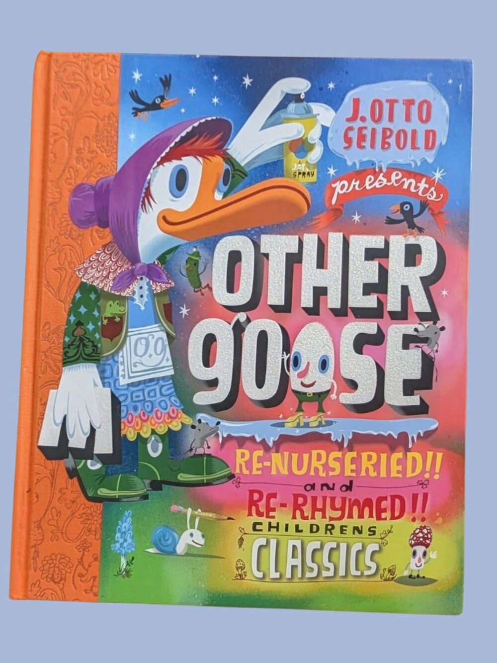 5/$25 Other Goose: Re-Nurseried!! and Re-Rhymed!! J. Otto Seibold 2010 Hardcover